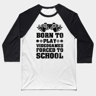 Born To Play Videogames Forced To School // Black Baseball T-Shirt